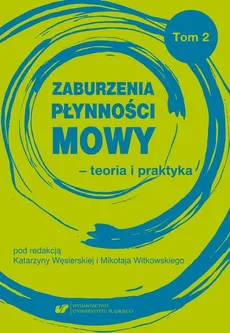 Zaburzenia płynności mowy – teoria i praktyka Tom 2 - 13 Lucyna Jankowska-Szafarska: Wzmacnianie poczucia sprawstwa i samoakceptacji w terapii modyfikacji utrwalonego jąkania