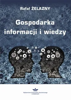 Gospodarka informacji i wiedzy - Rafał Żelazny