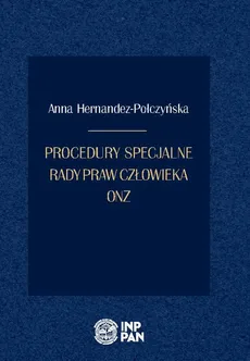 Procedury specjalne Rady Praw Człowieka ONZ - Anna Hernandez-Połczyńska