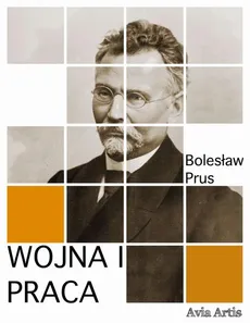 Wojna i praca - Bolesław Prus