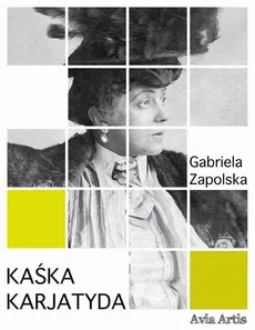 Kaśka karjatyda - Gabriela Zapolska