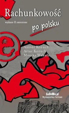 Rachunkowość po polsku (wyd. II zmienione) - Antoni Kożuch, Monika Wakuła