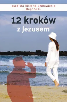 12 kroków z Jezusem - Daphne K.
