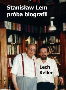 Stanisław Lem – próba biografii - Lech Keller