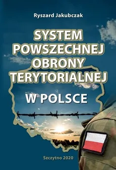 SYSTEM POWSZECHNEJ OBRONY TERYTORIALNEJ W POLSCE - 3. System powszechnej Obrony Terytorialnej - Ryszard Jakubczak