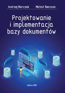 Projektowanie i implementacja bazy dokumentów - Andrzej Barczak, Marcin Barczak