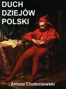 Duch dziejów Polski - Antoni Chołoniewski