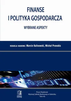 Finanse i polityka gospodarcza. Wybrane aspekty. Tom 43 - Marcin Kalinowski, Michał Pronobis