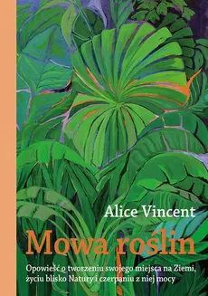 Mowa roślin - Alice Vincent