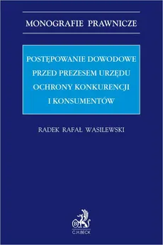 Postępowanie dowodowe przed Prezesem Urzędu Ochrony Konkurencji i Konsumentów - Radek Rafał Wasilewski