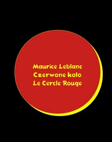 Czerwone koło. Le Cercle rouge - Maurice Leblanc