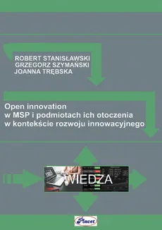 Open innovation - Grzegorz Szymański, Joanna Trębska, Robert Stanisławski