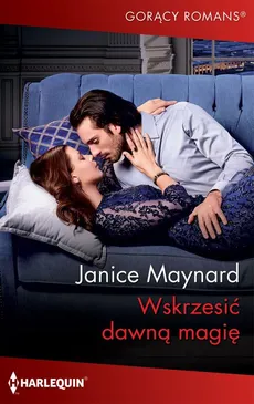 Wskrzesić dawną magię - Janice Maynard