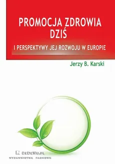 Promocja zdrowia dziś i perspektywy jej rozwoju w Europie - Jerzy B. Karski