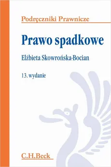 Prawo spadkowe. Wydanie 13 - Elżbieta Skowrońska-Bocian