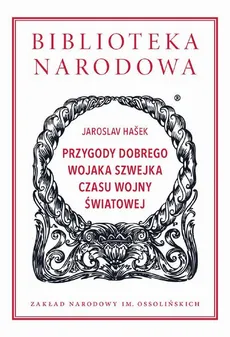 Przygody dobrego wojaka Szwejka czasu wojny światowej - Jaroslav Hašek