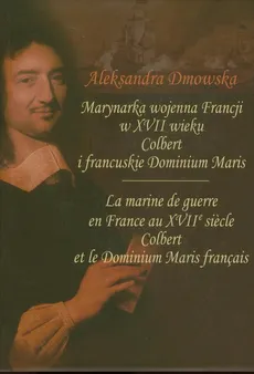 Marynarka wojenna Francji w XVII wieku - Aleksandra Dmowska