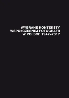 Wybrane konteksty współczesnej fotografii w Polsce 1947–2017 - 09 Zbigniew Tomaszczuk: Fotografia w świecie intermediów