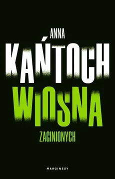 Wiosna zaginionych - Anna Kańtoch