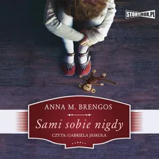 Sami sobie nigdy - Anna M. Brengos