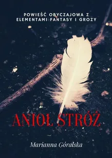 Anioł stróż - Marianna Góralska