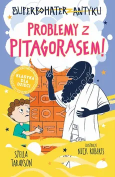 Superbohater z antyku. t.4 Problemy z Pitagorasem! - Stella Tarakson