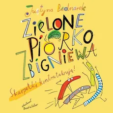 Zielone piórko Zbigniewa - Justyna Bednarek