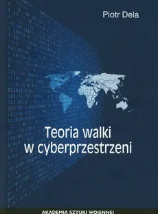 Teoria walki w cyberprzestrzeni - Piotr Dela