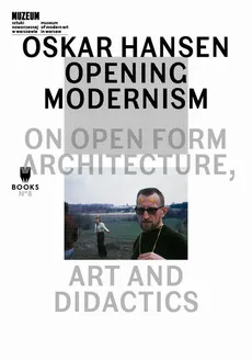 Oskar Hansen: Opening Modernism