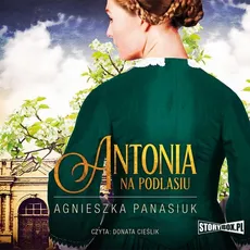 Na Podlasiu. Tom 1. Antonia - Agnieszka Panasiuk
