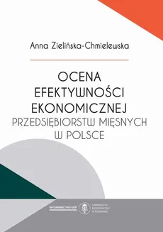 Ocena efektywności ekonomicznej przedsiębiorstw mięsnych w Polsce - Anna Zielińska-Chmielewska