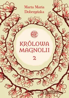 Królowa Magnolii 2 - Marta Maria Dobrzyńska