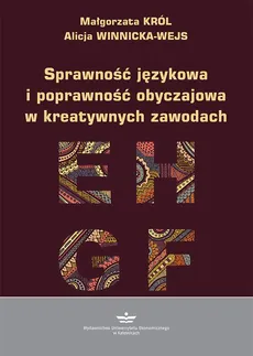 Sprawność językowa i poprawność obyczajowa w kreatywnych zawodach - Alicja Winnicka-Wejs, Małgorzata Król