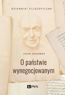 O państwie wynegocjowanym - Outlet - Jacek Hołówka