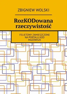 RozKODowana rzeczywistość - Zbigniew Wolski