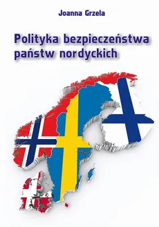 Polityka bezpieczeństwa państw nordyckich - Joanna Grzela