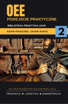 OEE. Podejście praktyczne - Adam Piszczek, Jacek Kukiz