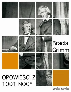 Opowieści z 1001 nocy - Bracia Grimm, Jakub Grimm, Wilhelm Grimm