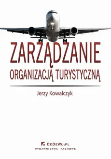 Zarządzanie organizacją turystyczną - Jerzy Kowalczyk