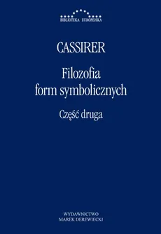 Filozofia form symbolicznych Część 2 - Ernst Cassirer