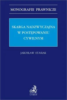 Skarga nadzwyczajna w postępowaniu cywilnym - Jarosław Stasiak