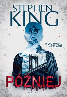 PÓŹNIEJ - Stephen King