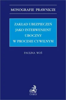 Zakład ubezpieczeń jako interwenient uboczny w procesie cywilnym - Paulina Woś