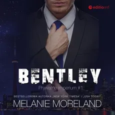 Bentley. Prywatne imperium #1 - Melanie Moreland