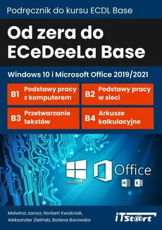 Od zera do ECeDeeLa BASE - Windows 10 i Microsoft Office 2019/2021 - Aleksander Zieliński, Bożena Borowska, Malwina Jarosz, Norbert Kwaśniak
