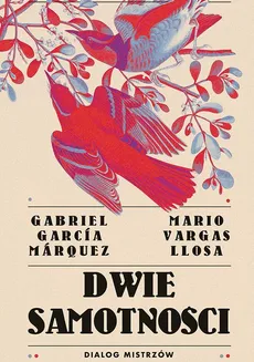 Dwie samotności - Gabriel Garcia Marquez, Mario Vargas Llosa