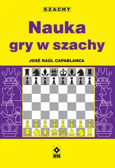 Nauka gry w szachy - José Raúl Capablanca