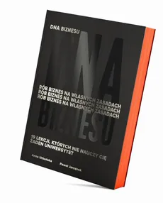 DNA Biznesu. Rób biznes na własnych zasadach. 19 lekcji, których nie nauczy Cię żaden uniwersytet - Anna Urbańska, Paweł Jarząbek