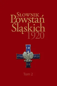 Słownik Powstań Śląskich 1920 ,Tom 2 - Mańka Ryszard