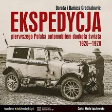Ekspedycja pierwszego Polaka automobilem dookoła świata 1926-1928 - Dariusz Grochal, Dorota Grochal